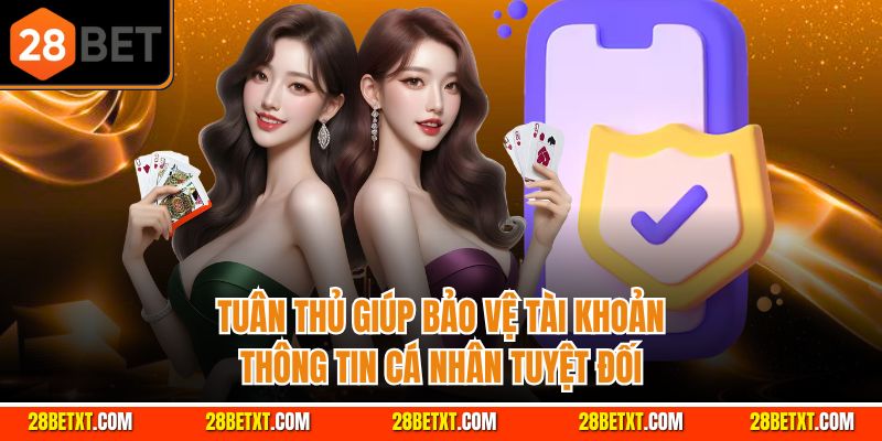 Tuân thủ giúp bảo vệ tài khoản, thông tin cá nhân tuyệt đối